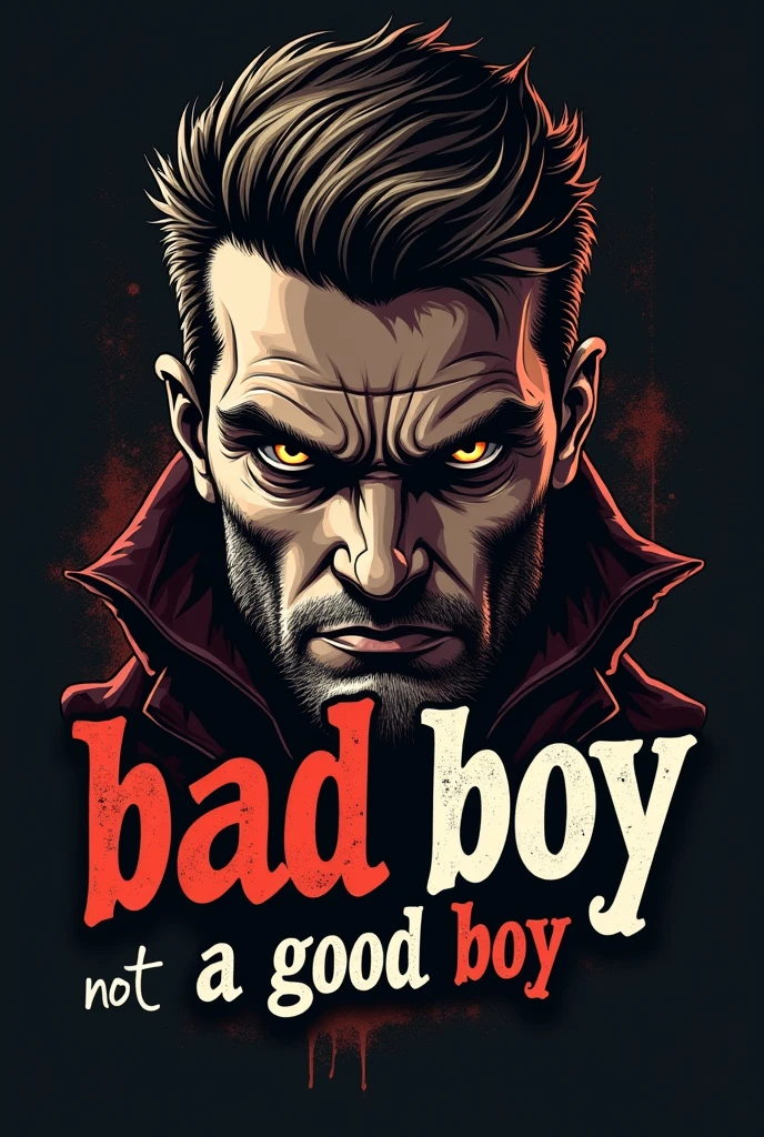 Make the following design for a tattoo: BAD BOY brand logo (right away with the eyes) e a frase “not a good boy”
