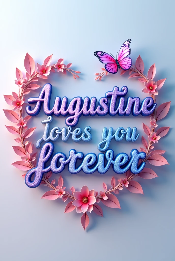 A vibrant, elegant 3D text design with the name 'Augustine, Jean loves you forever' in shimmering gradient colors of blue and pink. The text is intertwined with delicate vines and leaves, adorned with small pink flowers. A colorful butterfly with pink and blue wings rests gently on one of the letters, adding a touch of whimsy and nature. The background is clean and light, emphasizing the intricate details and beauty of the floral and text design."