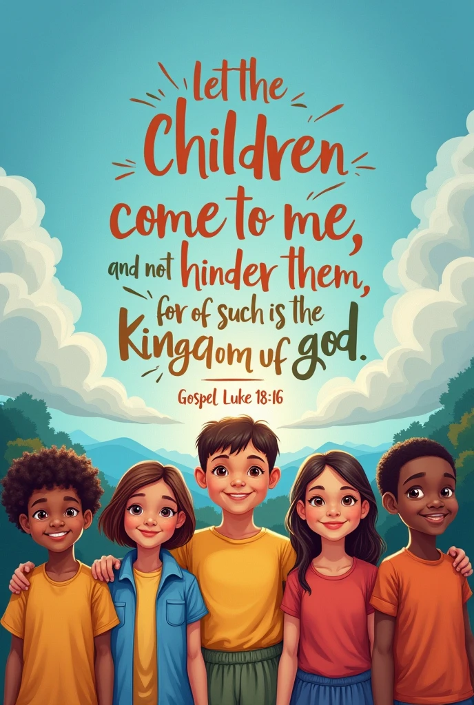 Print for children's cult blouse with children of different colors The children at the bottom and the phrase at the top and with the blue sky and Jesus With this phrase :Let the children come to me and do not hinder them., for of such is the kingdom of God.. Lucas 18:16