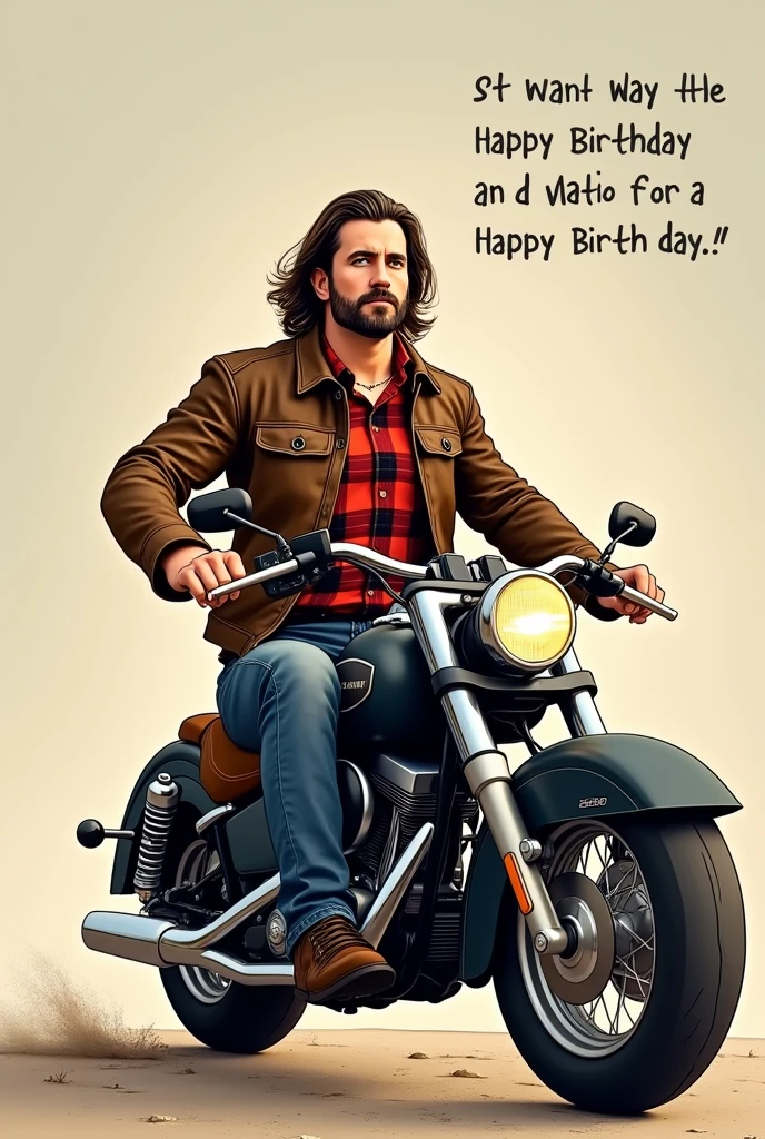 Create a Happy Birthday Card for my Boss. He turns 4. I want the one who will knit this with a drawing of him with a motorcycle, My boss is tall, delgado, with beard and goatee mustache, shoulder length hair, brown tea, Mexican race, I want him to have a leather jacket and a red and black plaid long-sleeved shirt. I also want you to include a message saying that he has come a long way., Happy birthday and happy journey. Let it be less of a caricature, A little serious and riding a motorcycle. Less gallant