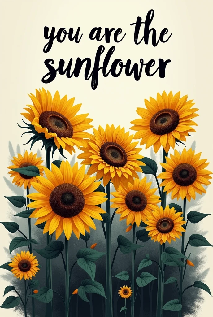 Get me printed on the back of the t-shirt. The print will be a picture of a beautiful garden of sunflowers in black with upper  the words "You are the sunflower" 