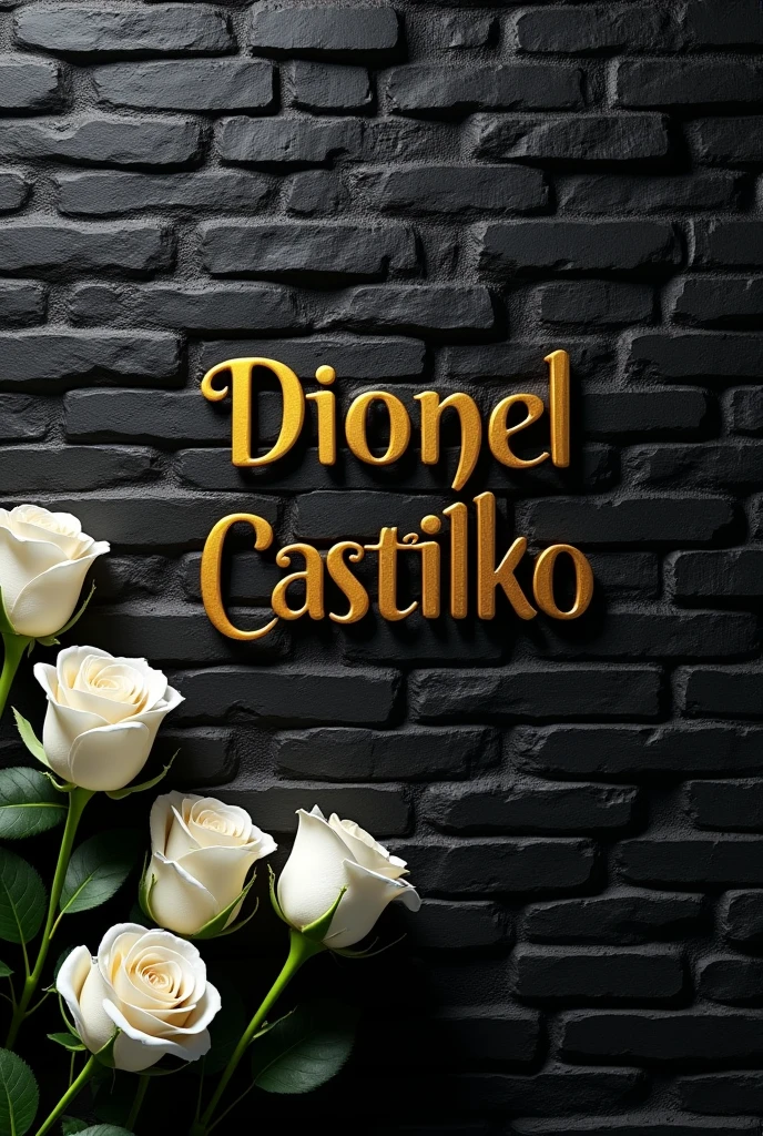 An image with the name Dionel Castillo on a black brick wall and below some white roses with the name in gold