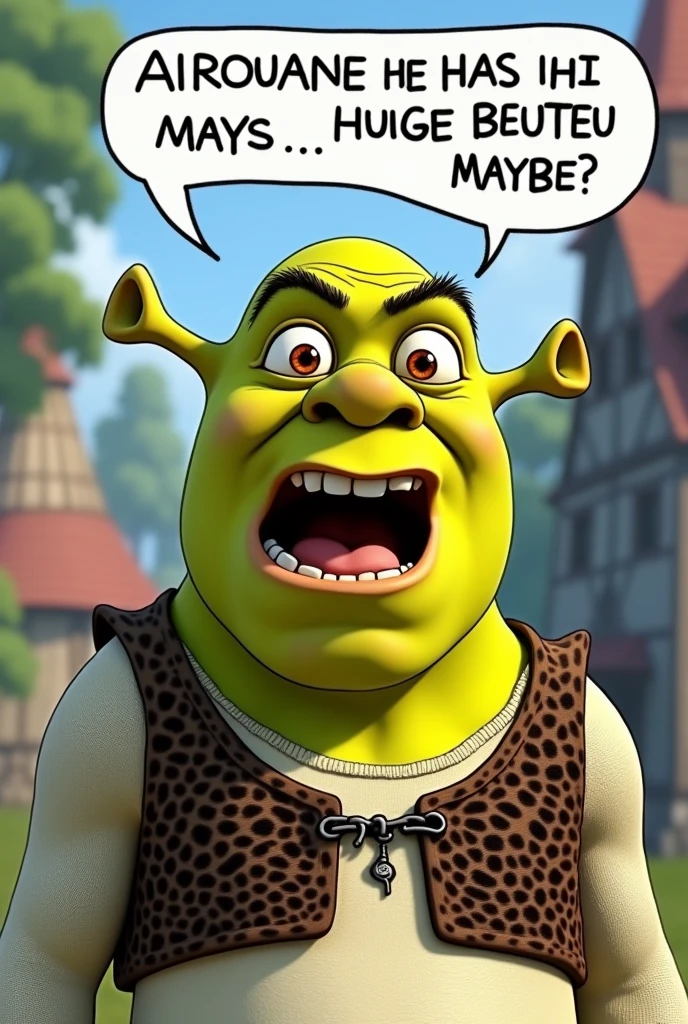Cartoon style angry shrek says "Airouane he has huige beuteu maybe?"