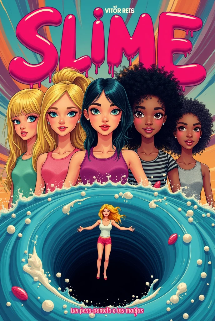 a book cover with the title slime the theory in Portuguese, colorful and creative drawings of three blonde girls, a Japanese woman and a black woman with curly hair and a blonde woman falling into a colorful black hole . with the name of the author Vitor Reis and subtitle discover this adventure on the cover