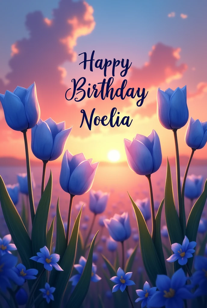 Blue tulips at sunset with a happy birthday text Noelia 🌷