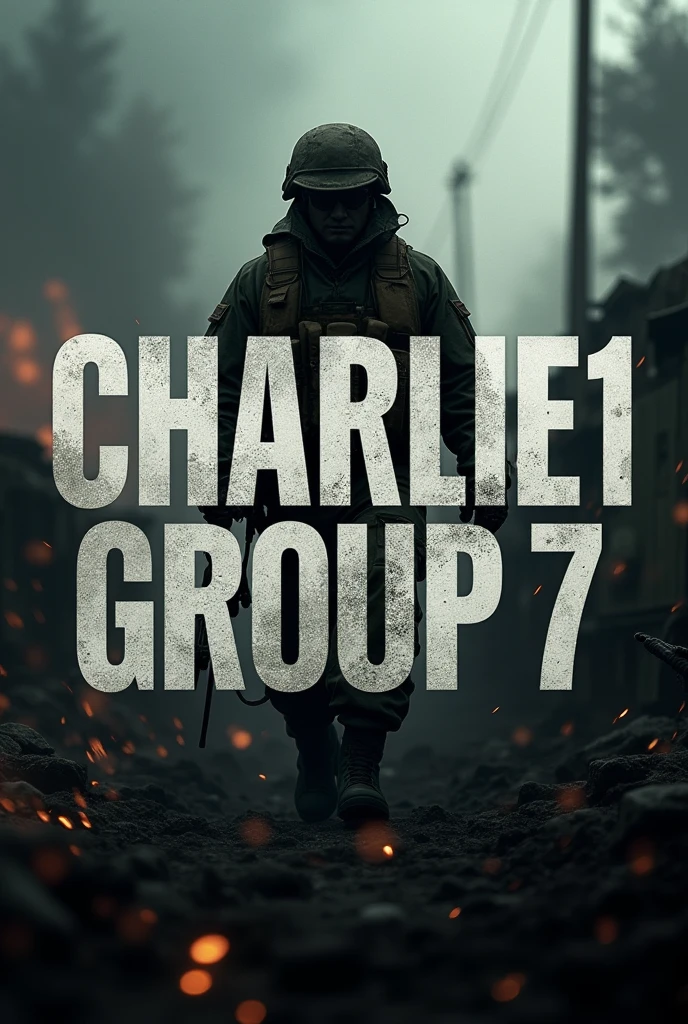 AN IMAGE WITH A MILITARY BACKGROUND AND THE BIG PHRASE CHARLIE 1 GROUP 7