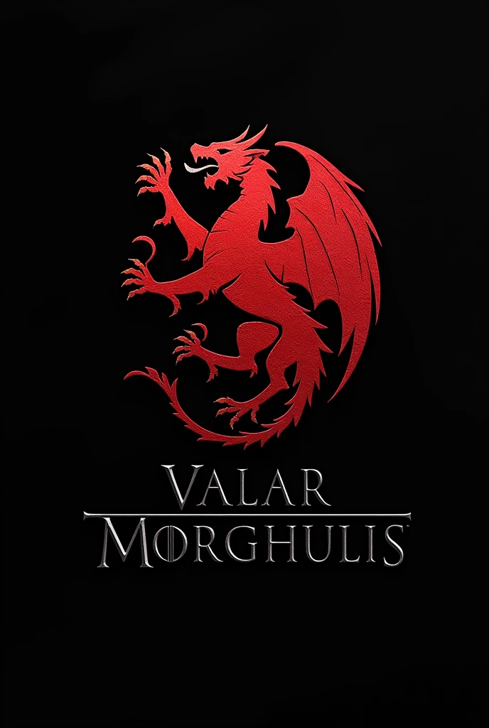 Targarian badge by red colour in black brackground under that type this in bold font VALAR MOGULIS