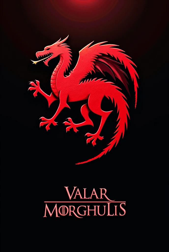 Targarian badge by red colour in black brackground under that type VALAR MORGULIS