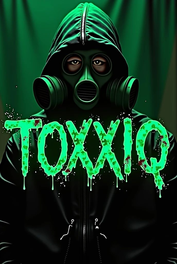 Writing,TOXXXIQ, in Poison green, font is horizontal, Writing is in capital letters, TOXXXIQ with 3 x, writing is bloody, Gasmaske ist hinter der Writing