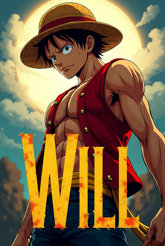 Recreate an image of Will with that name behind and the character of one piece in front, luffy in 4k please and unique and luffy