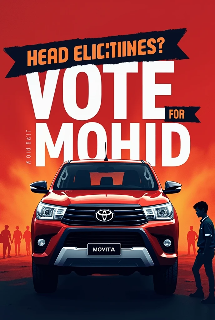 Create a poster for election of head boy name mohid and symbol is toyota hilux revo
Dont add picture of a boy ( just dont reveal any face)and car must be black

There muat be a written vote for mohid, and and a boy  boy in background must be 1

Everything must be in english no other languages