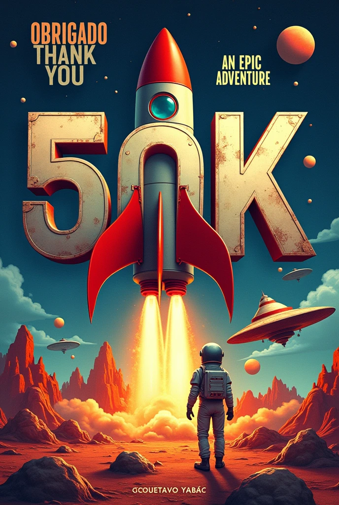 A design poster, (graffiti art, metallic letters, poster saying "50K"). Another medium text saying "OBRIGADO", "THANK YOU", "GRACIAS"). It features a classic rocket ship launching from an alien landscape with flying saucers, astronaut, and a ringed colorful planet in the background. The title is in bold, graffiti style typography with a catchy tagline, "An Epic Adventure". Text saying "GUSTAVO YABAI"