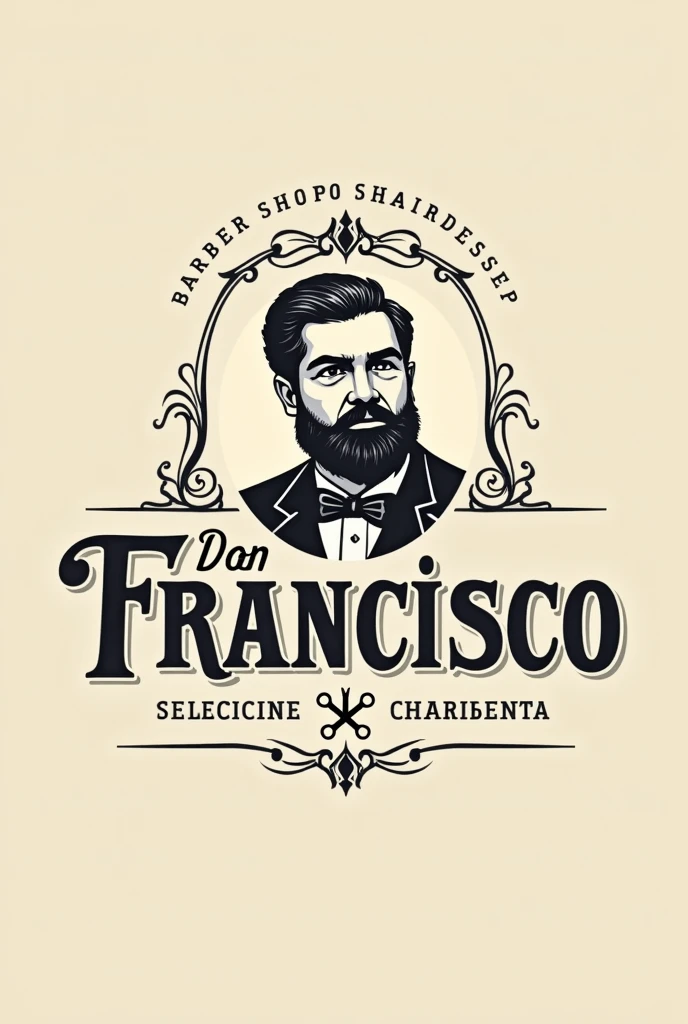Create a logo for a men's barbershop, which says Barber Shop and Hairdresser "Don Francisco"