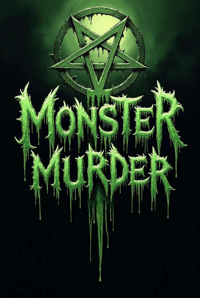 Logo for the band named Monster murder with lyrics similar to Black metal bands, just the name without any background image, put some green slime dripping from the letters and put an inverted pentagram in the background