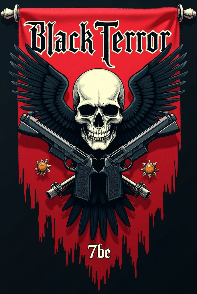 Create a flag on top, highlight the name black terror and a skull smiling below the pistols as if they were two hands and a caracara in the middle, write 7be and leave it well tested, besides putting the name black terror on top