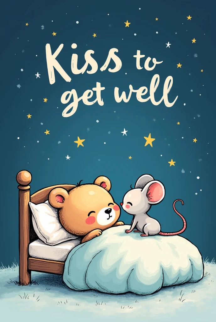 Make an image as if I had drawn it on an APP on my iPad, super beginner, not professional, super amateur, that says kiss to get well and that a little bear is sleeping and that a little mouse is giving him a kiss on the cheeks in his little bed and that you can see the stars