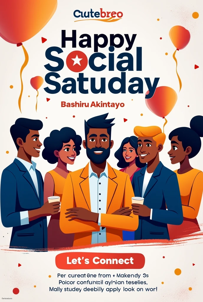 Generate poster with title " happy social Saturday" and name "Bashiru Akintayo" with let's connect included. Make a professional and social connection both males and females. Simple post with only the words I provided 