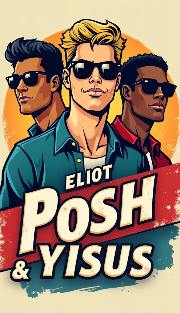 retro logo bachelor party, three guys with sun glasses.  One guy with brown skin and squared shirt, one tall white blond skinny guy, and one guy with white skin and black hair. With a text "eliot, posh & yisus"