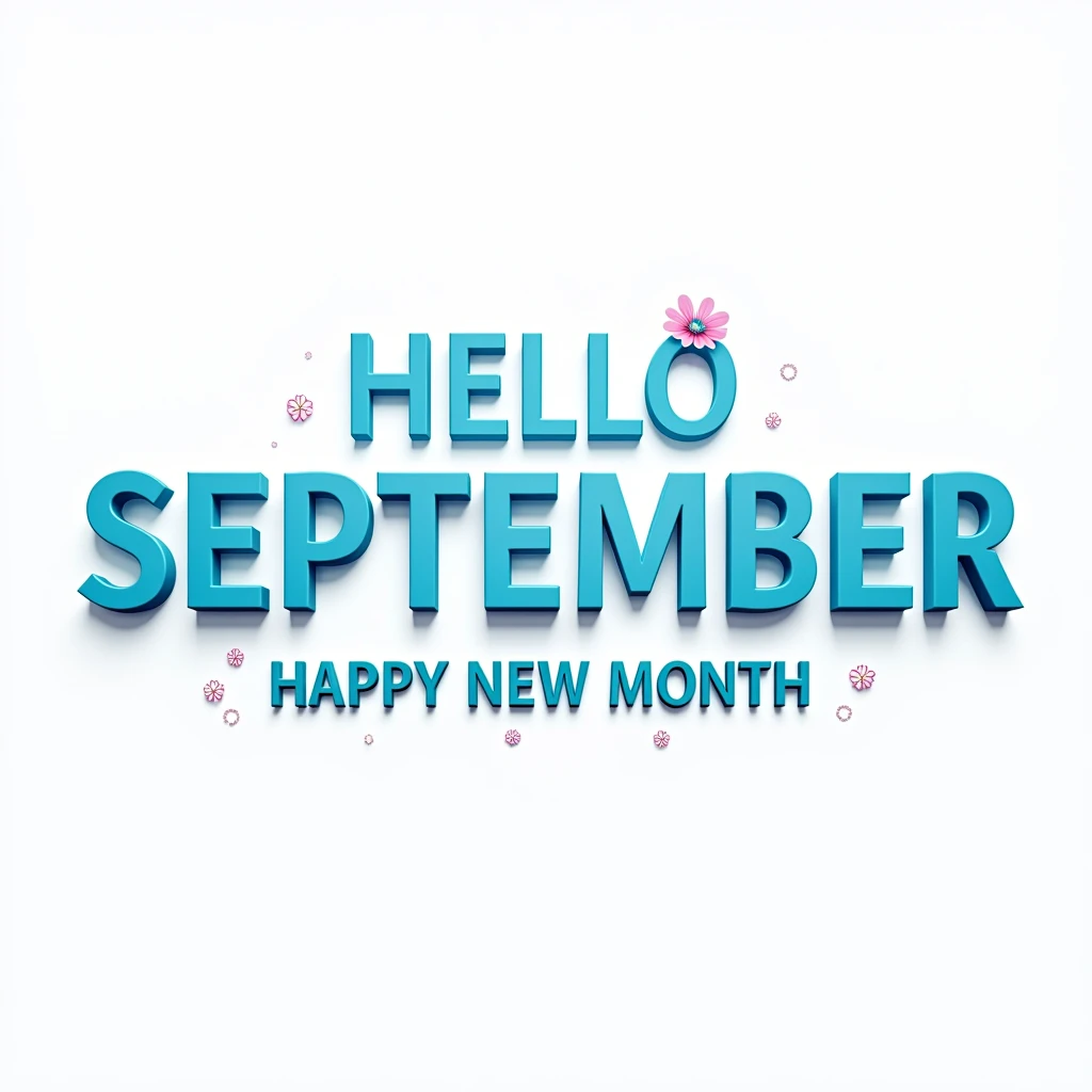 design of a happy New month, hyper realistic design, use blue and white for both fonts and background, add relevant interesting images and icons, beautiful. write on it "hello September happy new month" 
