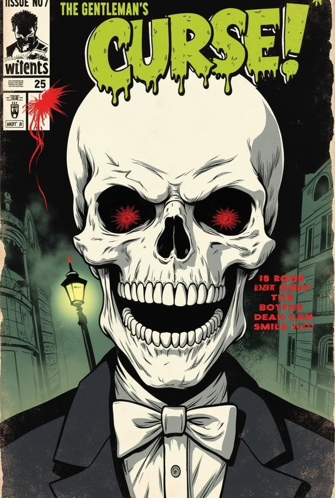 A comic book cover in the style of vintage horror comics from the 1950s-1970s. The focus is an extreme close-up of a gentleman skeleton with a sinister, elegant smile, exuding eerie charm. The skeleton wears a high-collared Victorian suit with subtle sci-fi elements, slightly tattered as if worn through centuries. Deep shadows engulf the eyes, with faint glowing highlights suggesting an unsettling presence. Thick, exaggerated eyebrows hover over the empty sockets, amplifying the intensity of the gaze. The illustration is hyper-detailed with jagged, expressive lines, capturing every crack, groove, and texture on the skull and fabric.

The colors are vivid and moody: bleached whites and deep grays, with neon highlights in green and red for disturbing vibrancy. Dramatic lighting casts sharp contrasts, with shadows creeping along the composition, evoking a foggy nightscape. In the background, mist swirls ominously around hints of cobblestone streets and crooked buildings.

At the top, the title reads “THE GENTLEMAN’S CURSE!” in bold, jagged letters, reminiscent of classic horror typography. A tagline underneath teases: “He smiles... but only the dead can smile back.” In the top left corner, a small text box indicates “ISSUE NO. 7”, with a price tag of 25¢. In the bottom right corner, a distressed barcode adds authenticity to the retro design.