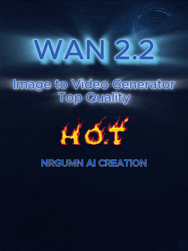 WAN 2.2 Image to Video Generator - HOT Version- Top Quality