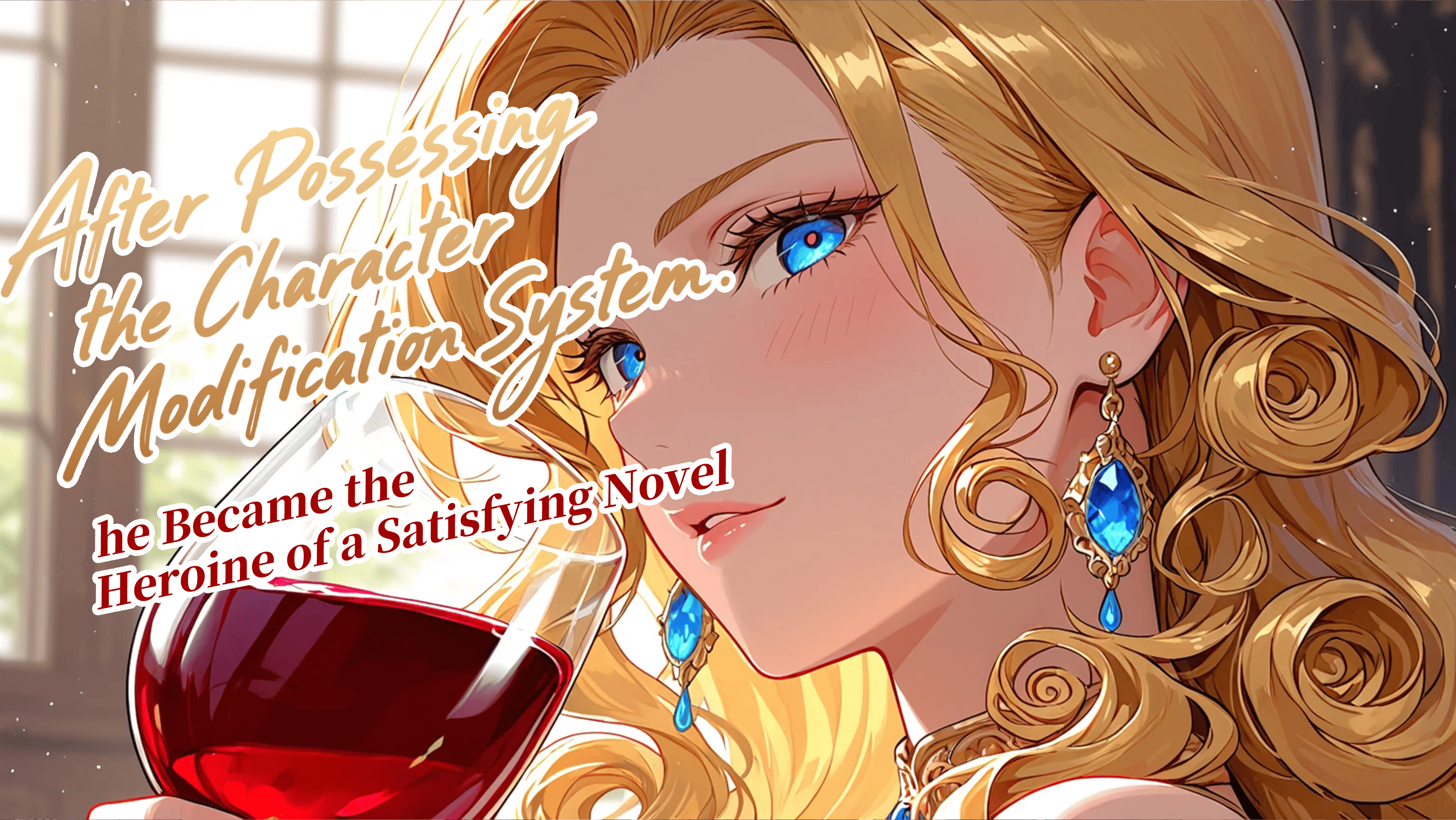 After Possessing the Character 
Modification System, She Became the 
Heroine of a Satisfying Novel