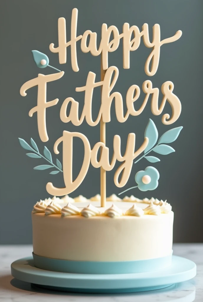 A 3D cake topper with writing on it, happy fathers day