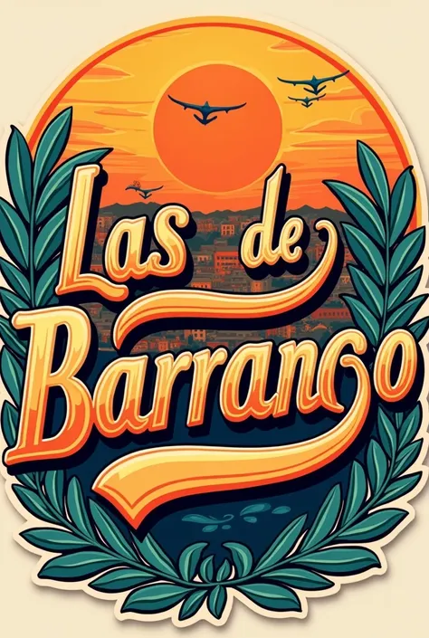 Create a sticker that says "Las de Barranco" with a style set in the 1960s Argentine era.