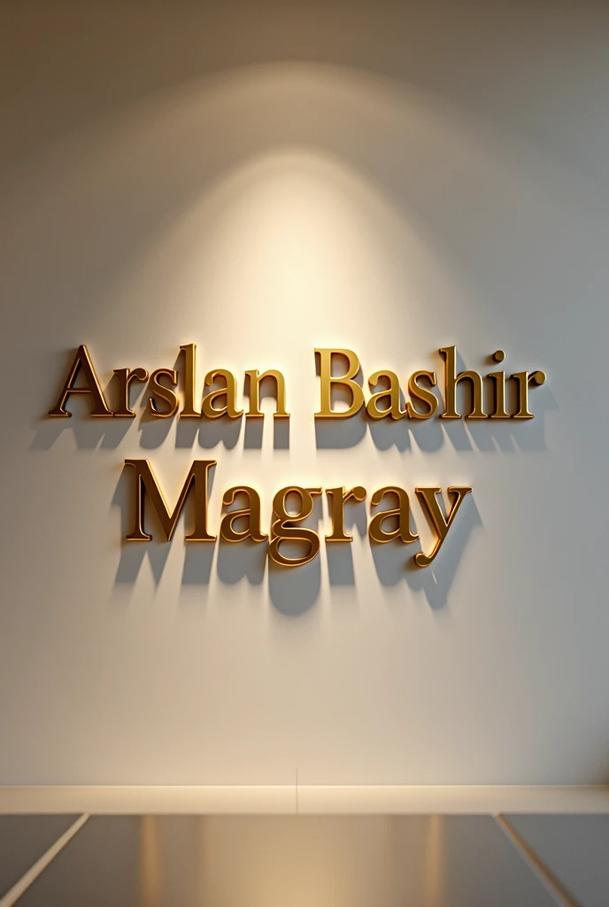 Write, Arslan Bashir Magray, on office wall in Golden words in simple fount as name plate of officer 