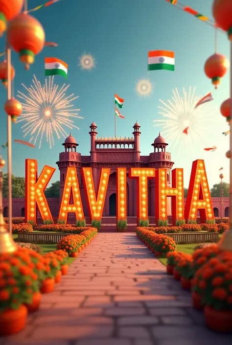 Create an 3D image names as KAVITHA with independence day celebration pictures and in front show red fort of india 