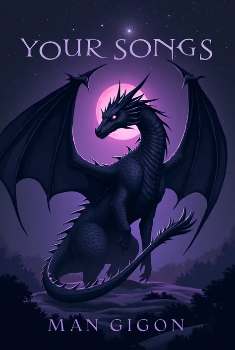 Book Cover
Featuring a dragon
Purple and black color scheme
Starry night background
Minimalist
Silver frame
Title: YOUR SONGS