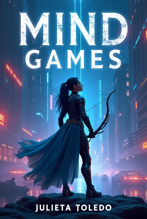 Book cover with the letters "mind games" On top, A girl standing using a bow and arrow on a futuristic background, and at the bottom the letters author Julieta Toledo, The lyrics must be in Spanish 