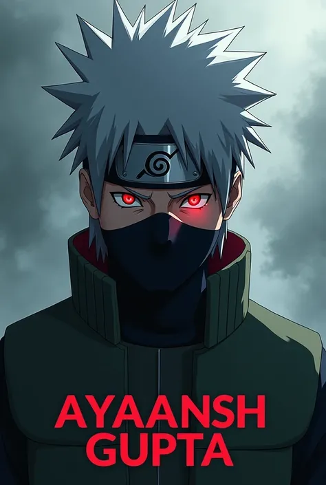 Make a photo of KAKASHI with sharingan and name AYAANSH GUPTA below it