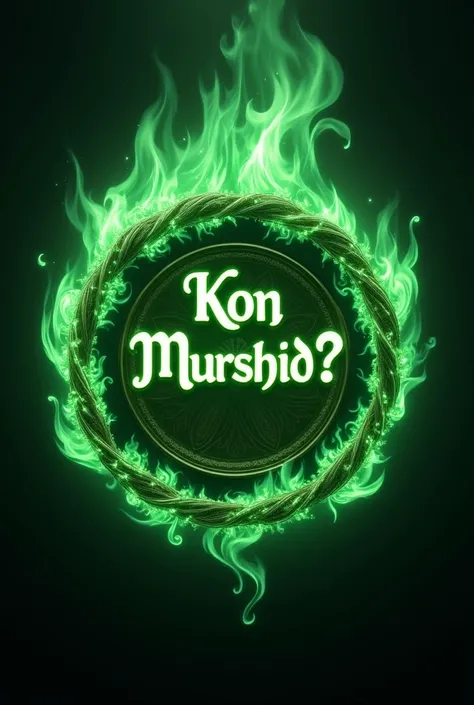 A green logotipe of Word "Kon Murshid ?" with Mytical , Magical , green fire ,  8k quality 