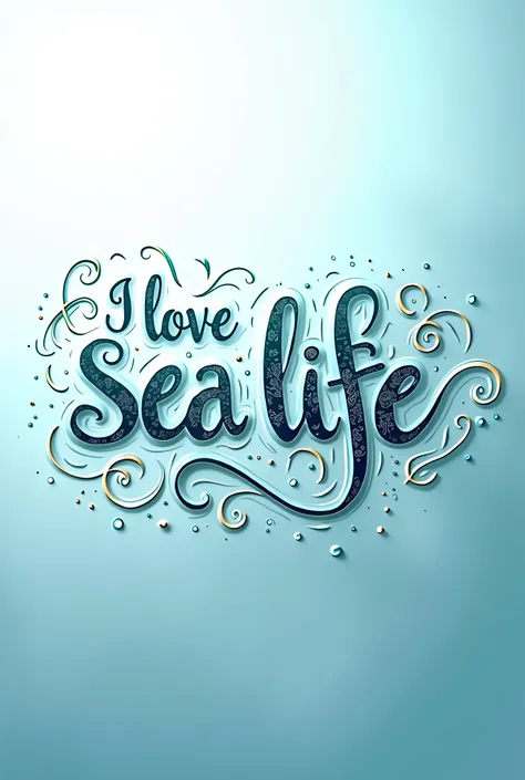 Design a white and blue arabesque style text that says I Love Sea Life