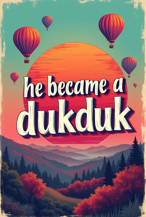 Create a lettering image with the phrase: "He became a dukduk" with a vintage style. With a fuchsia color combination, turquoise, orange and purple gradient. The edge of the letters should be with very thin black lines and white highlights.. In the backgro...