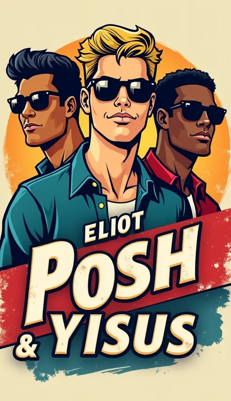 retro logo bachelor party, three guys with sun glasses.  One guy with brown skin and squared shirt, one tall white blond skinny guy, and one guy with white skin and black hair. With a text "eliot, posh & yisus"