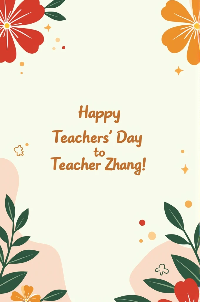 Happy Teachers&#39; Day pictures for teachers。No portrait。Fresh and simple。Aesthetics。There should be the following sentence。Happy Teachers&#39; Day to Teacher Zhang!
student:Cui Ruitong