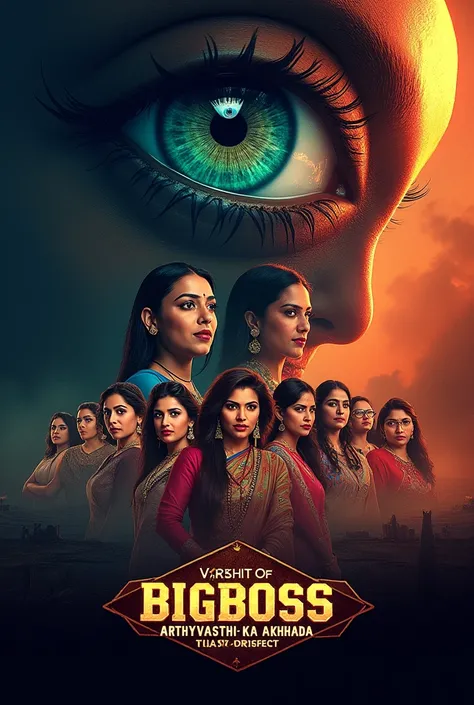 Create the poster for the bigBoss show with the contestants like female economist, politicians, reporters environmentalists with the theme vikshit bharat and the show name is BigBoss : arthvyavastha ka akhada
The poster must have the eye of bigBoss