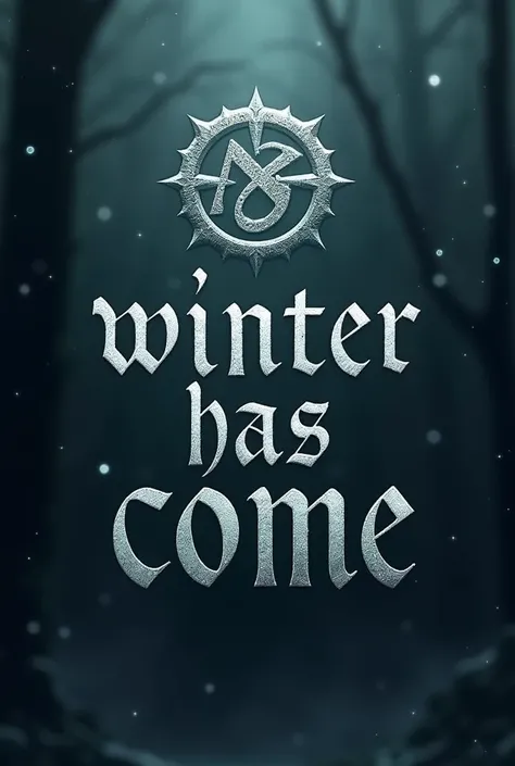 Generate an image of dark background saying " Winter has Come " and insert an ancient symbol on top.