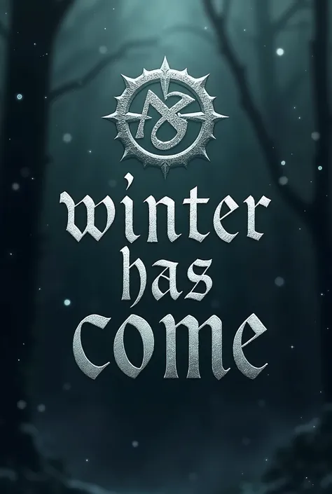 Generate an image of dark background saying " Winter has Come " and insert an ancient symbol on top.