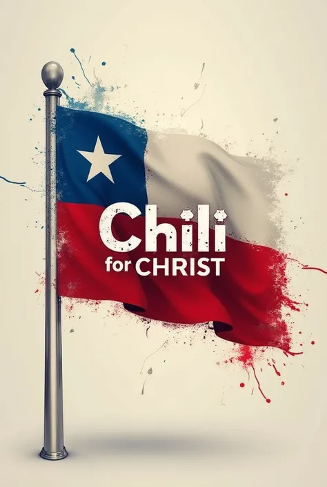 An image of a Chilean flag with a text in the center in Spanish that says in bold letters, chili for christ 