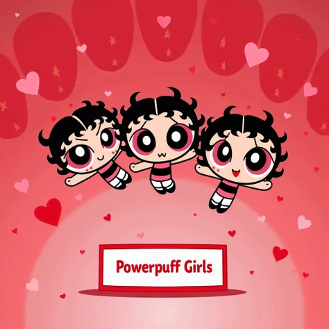 3 baby betty boop, in comics powerpuff girls look, flying mode,  red and pink color heartshape gradually background, a rectangle box with " POWERPUFF GIRLS " insde the rectangle, 