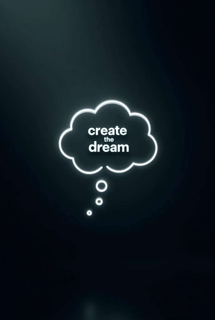 in a dark background inside a thought symbol write "Create the Dream" with light colour.no other background pictures are needed.make it professional