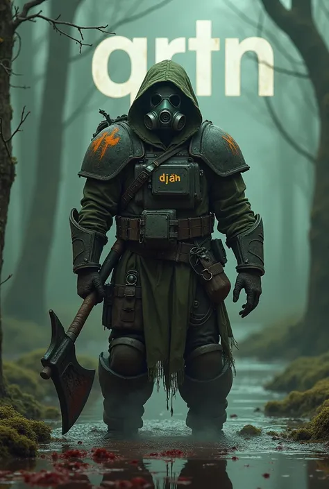 Warrior wearing gas mask with a large axe, with a swamp background drops of blood Highlighted the word "QRTN" in the background The word "DJAH" in the armor 