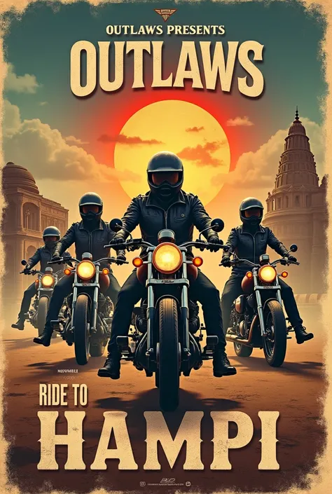 Create an attractive and historical poster for a bike ride to Hampi. In the top mention OULAWS presents and in the bothum RIDE TO HAMPI with professional differnt motor bikers in realistic dint make too much colour gradubg mention outlaws presents in the t...