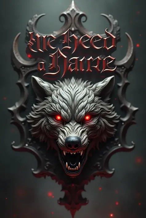 a heavy metal band logo, Band name "We need a Name" is centered behind a fierce metallic wolf, aggressive wolf face, detailed sharp teeth, glowing red eyes, imposing wolf head, dark moody atmosphere, gothic lettering, dynamic composition, detailed fur text...