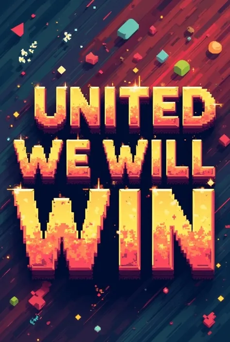 Make a sign that says “United we will win”" pixel style 