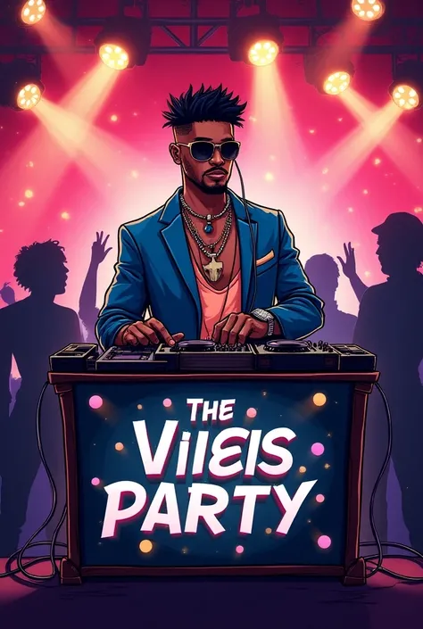 Create a dj stand with dj playing , dj should be dressed with swag and the stand should have a signage “the vibes party “ Illustration like an adult cartoon 