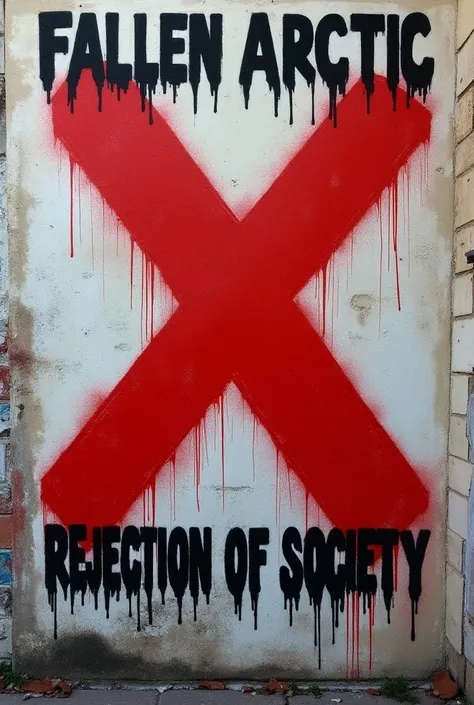 A red X graffiti on a wall and it says Fallen Arctic above it and Rejection of Society below it